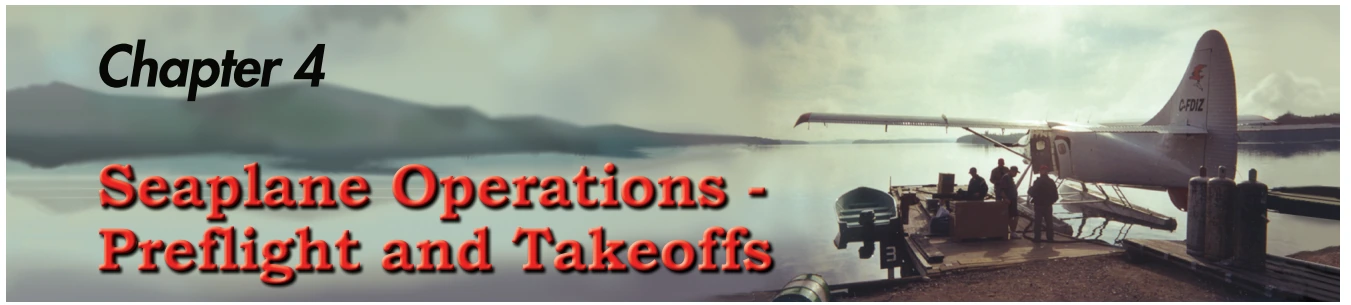 Chapter 4 opener: Seaplane Operations - Preflight and Takeoffs.
