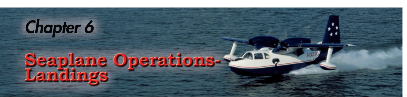 Chapter 6 opener: Seaplane Operations - Landings.